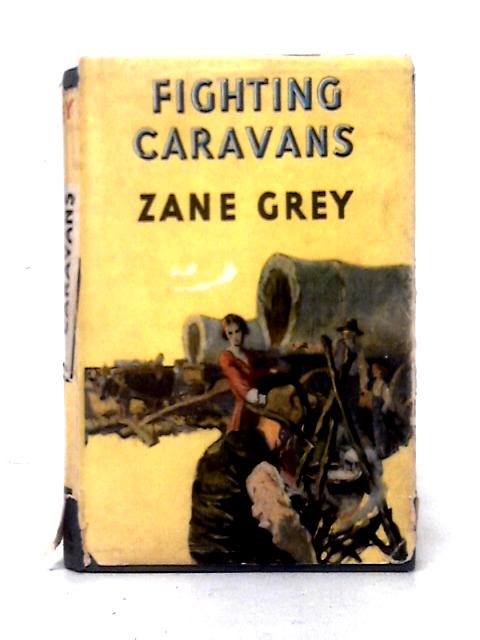 Fighting Caravans By Zane Grey