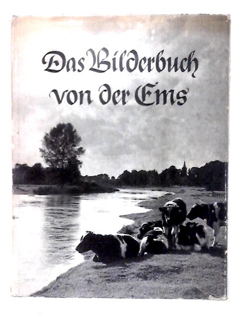 Das Bilderbuch von der Ems von Dr. J. A. Kissenkoetter & Elisabeth Schlicht