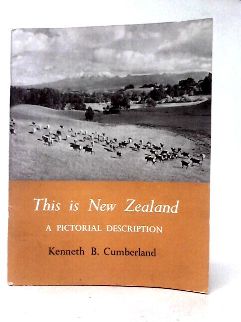 This Is New Zealand, A Pictorial Description By Kennet B. Cumberland