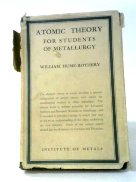 Atomic Theory For Students Of Metallurgy (Institute Of Metals Monographs And Reports Series No.3) von William Hume-Rothery