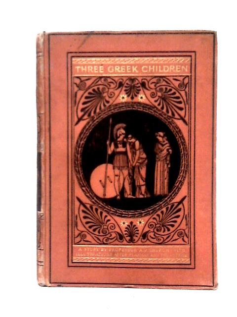 Three Greek Children - A Story Of Home In Old Time von Rev. Alfred J. Church