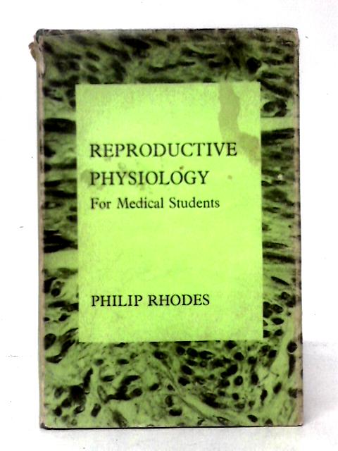 Reproductive Physiology for Medical Students By Philip Rhodes