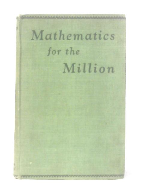 Mathematics for the Million By Lancelot Hogben