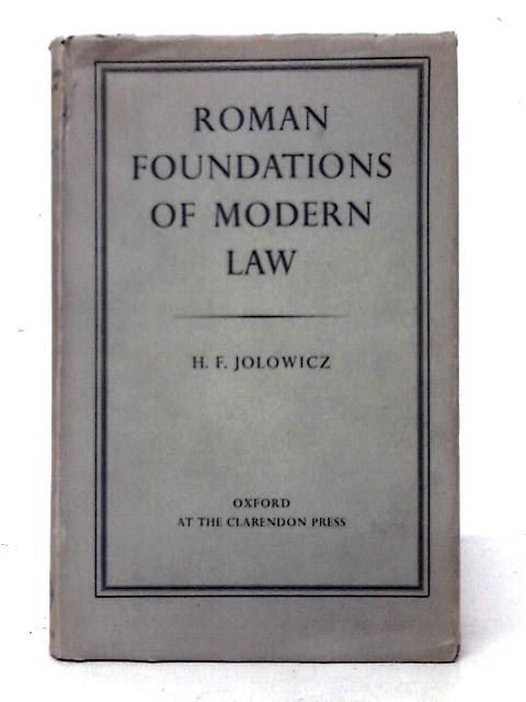 Roman Foundations of Modern Law By H. F. Jolowicz