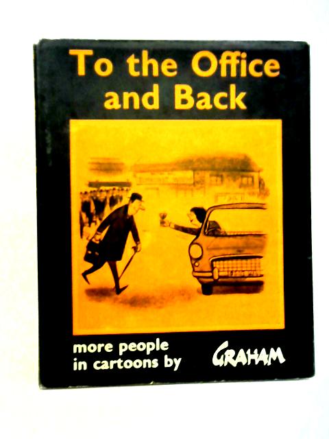 To the Office and Back: More People in Cartoons von Graham