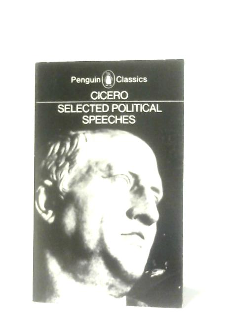 Cicero Selected Political Speeches By M. Grant (Trans.)