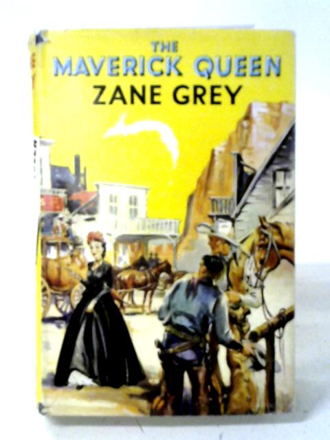 The Maverick Queen By Zane Grey