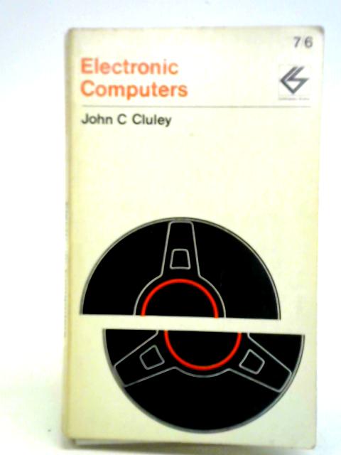 Electronic Computers By J. C. Cluley