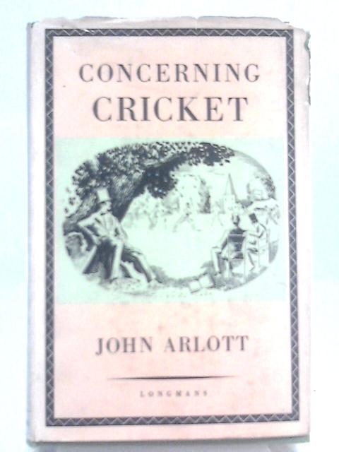 Concerning Cricket: Studies Of The Play And The Players By John Arlott
