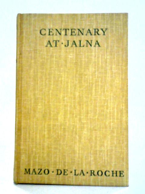 Centenary at Jalna By Mazo de la Roche