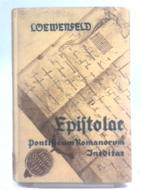 Epistolae - Pontificum Romanorum Ineditae von S. Loewenfeld