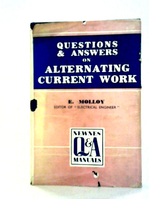 Questions And Answers On Alternating Current Work By E. Molloy