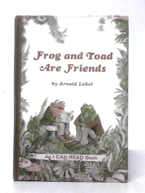 Frog and Toad are Friends By Arnold Lobel