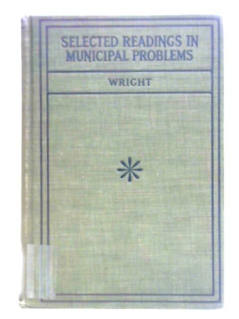 Selected Readings in Municipal Problems By Joseph Wright