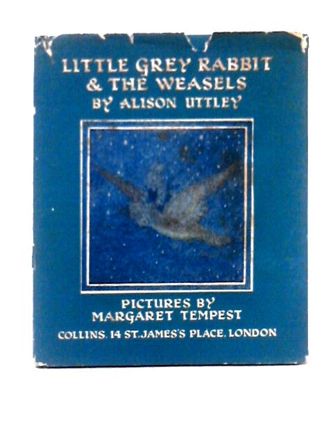 Little Grey Rabbit & the Weasels By Alison Uttley