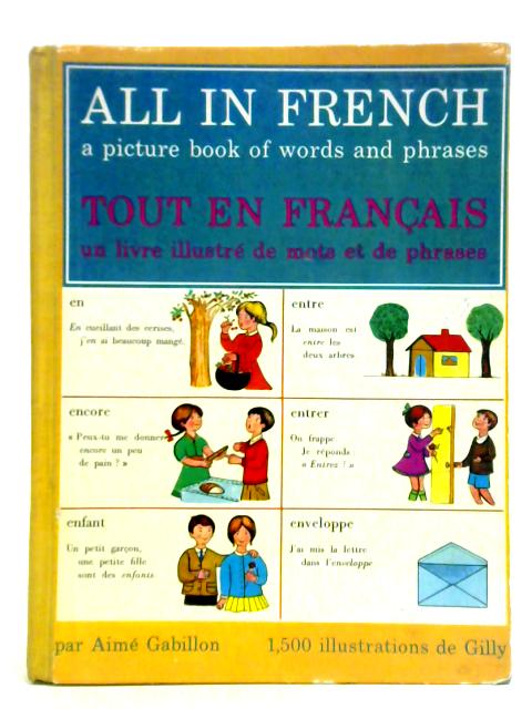 All in French: A Picture Book of Words and Phrases By Aime Gabillon