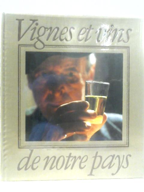 Vignes Et Vins De Notre Pays By Michel Rochaix et al