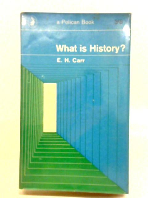 What Is History? von E. H. Carr