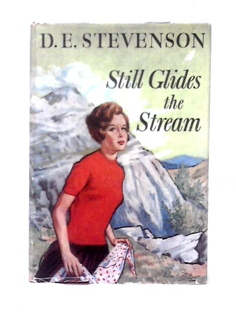 Still Glides The Stream By D. E. Stevenson