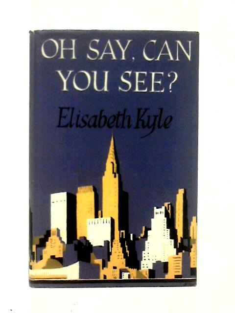 Oh Say, Can You See? By Elisabeth Kyle