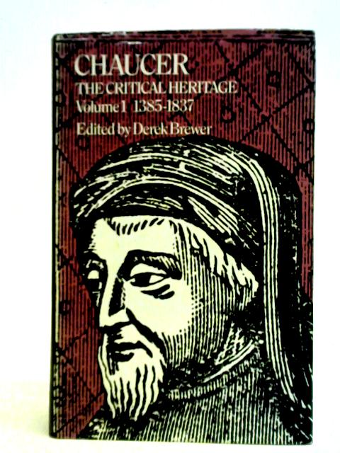 Chaucer: Vol. 1: The Critical Heritage By Derek Brewer (ed.)