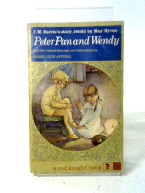 Peter Pan and Wendy By J.M.Barrie.  May Byron