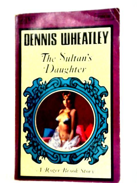 The Sultan's Daughter von Dennis Wheatley