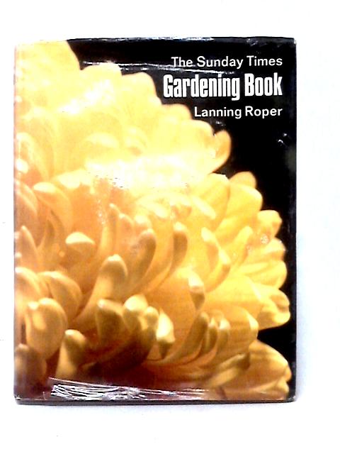 The 'Sunday Times' Gardening Book By Lanning Roper
