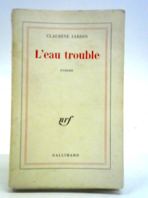 L'eau Trouble von Claudine Jardin