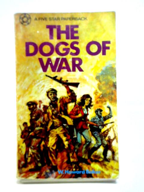 The Dogs Of War von W. Howard Baker