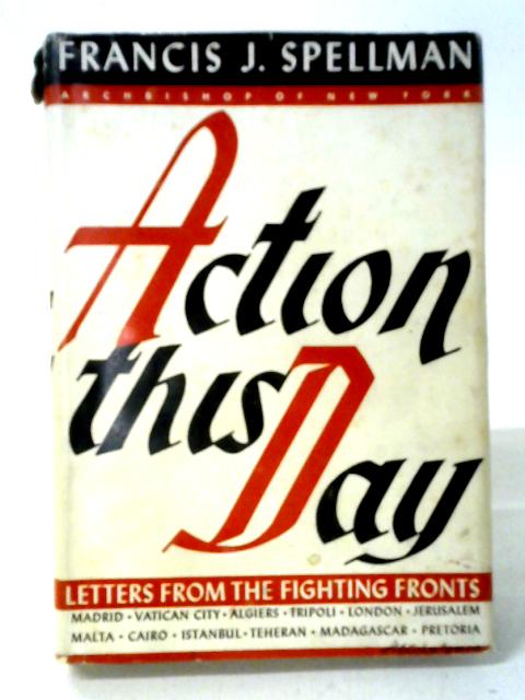 Action This Day von Francis J. Spellman