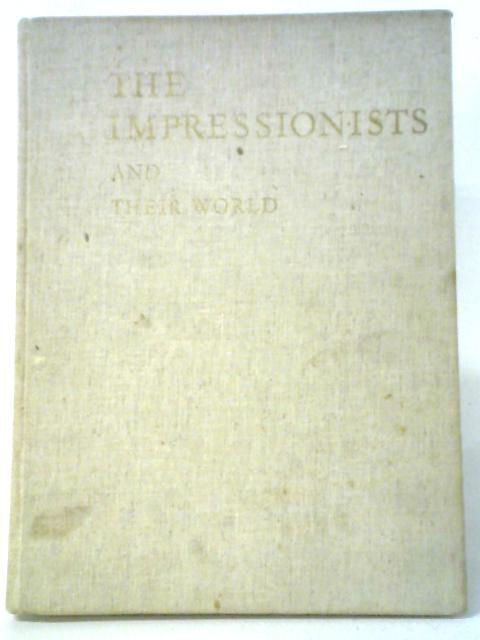 The Impressionists: And Their World. von Basil Taylor