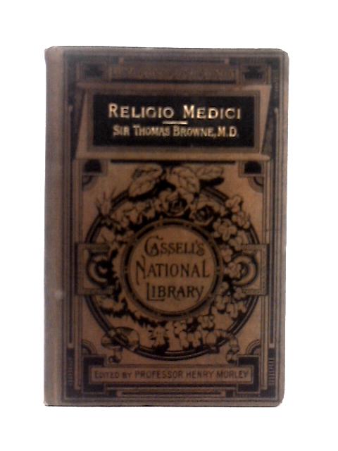 Cassell's National Library No. 32: Religio Medici. von Sir Thomas Browne & Sir Kenelm Digby