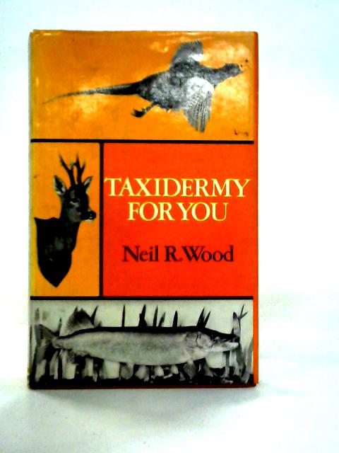 Taxidermy for You By Neil R. Wood