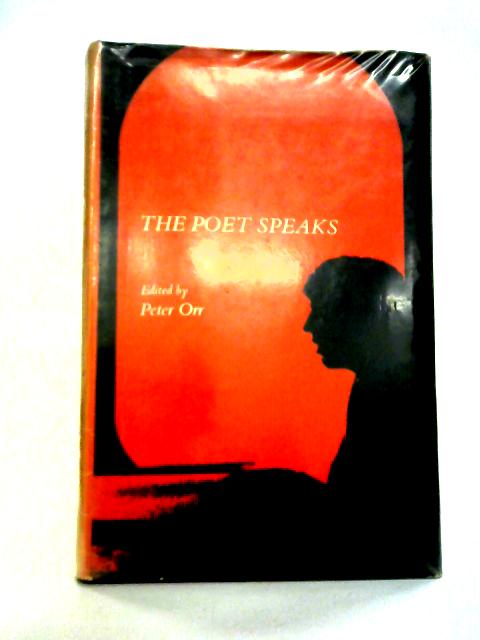 The Poet Speaks: Interviews With Contemporary Poets By Peter Orr Ed.