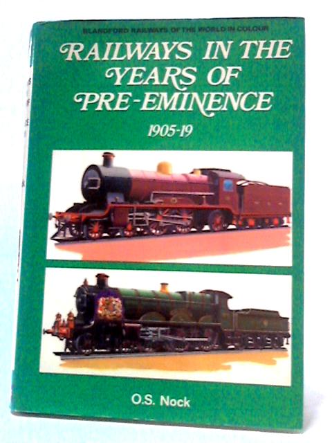 Railways in the Years of Pre-Eminence, 1905-19 By O. S. Nock