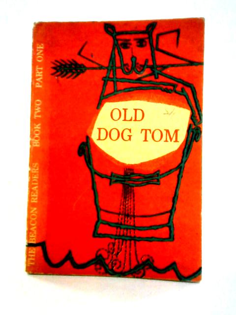 Old Dog Tom : Book Two Part One (The Beacon Readers Series) By James H. Fassett