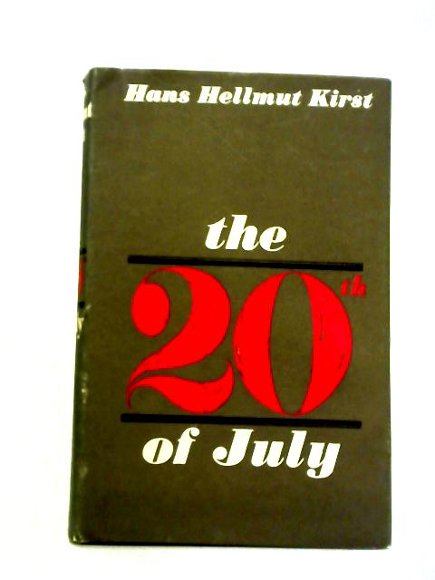 Twentieth of July By Hans Hellmut Kirst