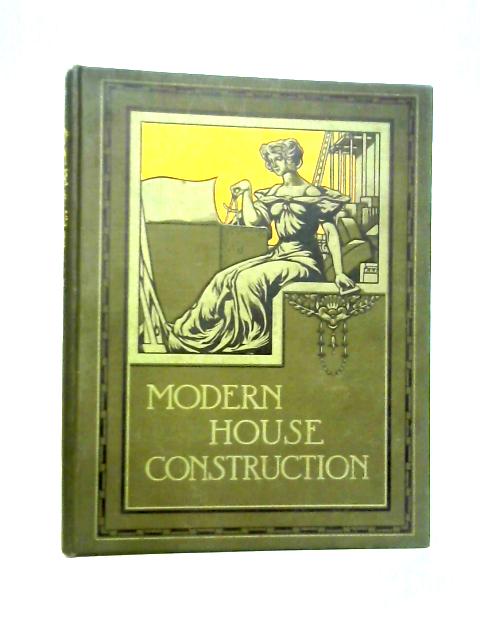 The Principles and Practice of Modern House Construction Vol. I By G. Lister Sutcliffe