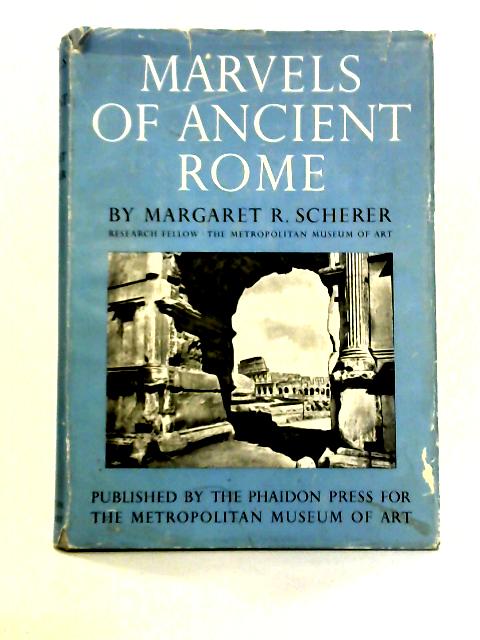 Marvels of Ancient Rome By Margaret R. Scherer