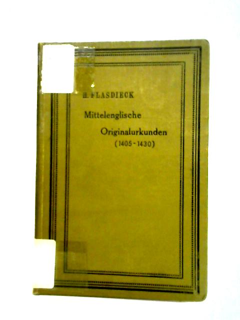 Mittelenglische Originalurkunden (1405-1430) von Hermann M. Flasdieck