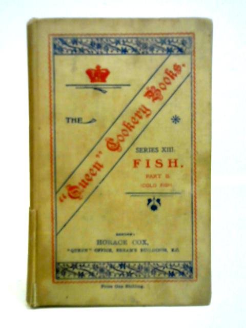 The Queen Cookery Books: No 13: Fish, Part II (Cold Fish) By S. Beaty-Pownall