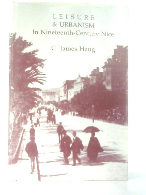 Leisure and urbanism in nineteenth century nice By Haug