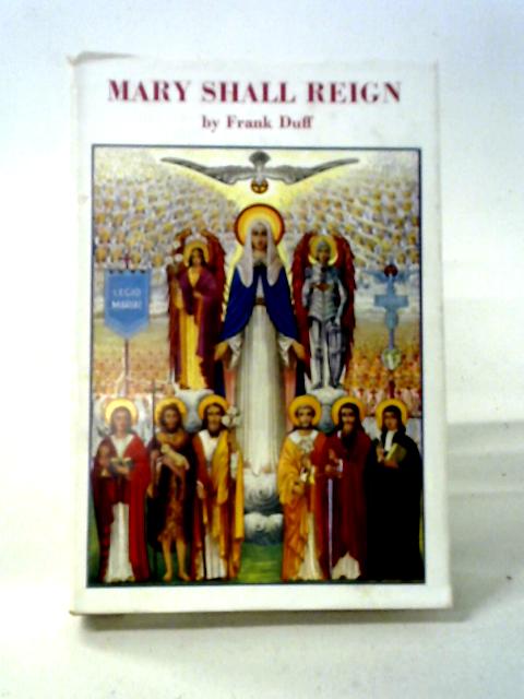 Mary Shall Reign By Frank Duff