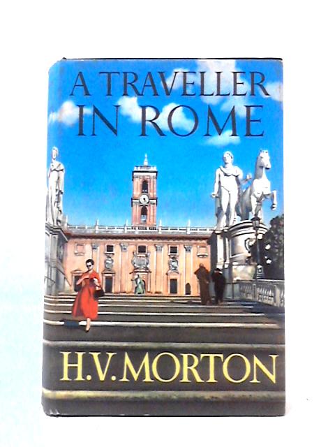 A Traveller in Rome By H. V. Morton