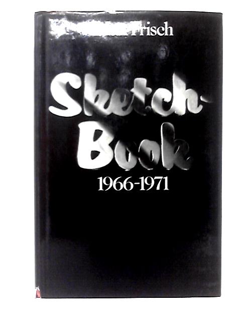 Sketchbook 1966-1971 By Max Frisch