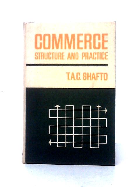 Commerce: Structure and Practice By Thomas Anthony Cheshire Shafto