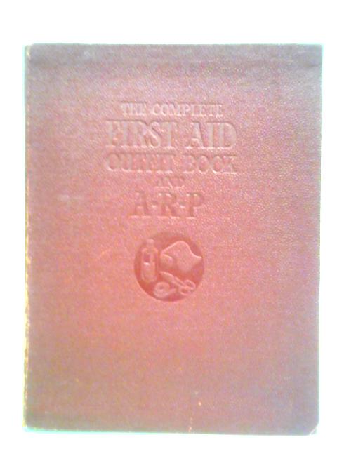 The Complete First-Aid Outfit Book and A.R.P By Unstated