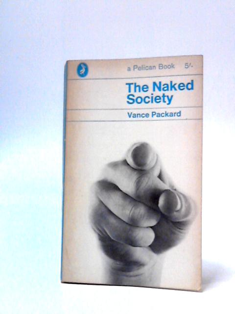 The Naked Society By Vance Packard