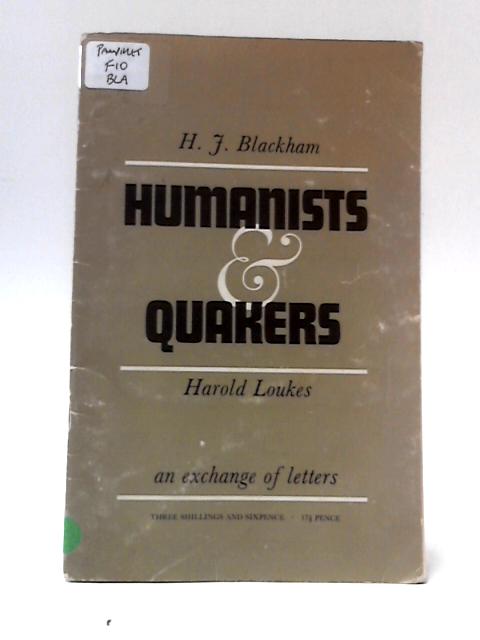 Humanists & Quakers: An Exchange of Letters By H. J. Blackham & Harold Loukes